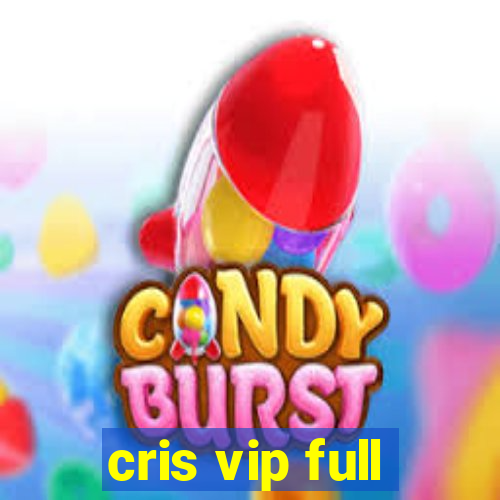 cris vip full